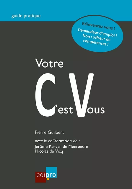 Votre CV c'est vous - Pierre Guilbert, Jérôme Kervyn de Meerendré, Nicolas de Vicq - EdiPro