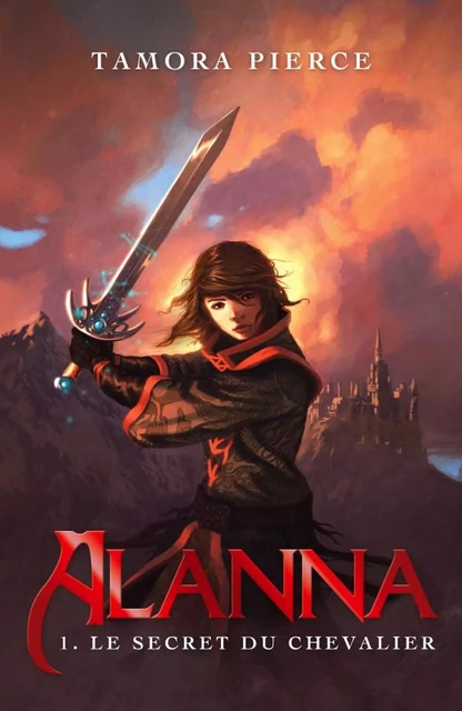 Alanna 1 - Le secret du chevalier - Tamora Pierce - Hachette Romans