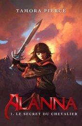 Alanna 1 - Le secret du chevalier