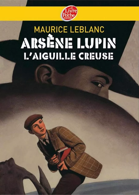 Arsène Lupin, l'Aiguille creuse - Texte intégral - Maurice Leblanc - Livre de Poche Jeunesse