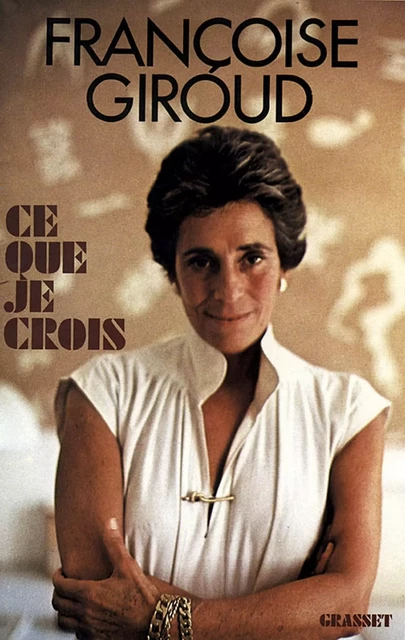 Ce que je crois - Françoise Giroud - Grasset