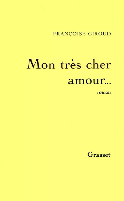 Mon très cher amour... - Françoise Giroud - Grasset