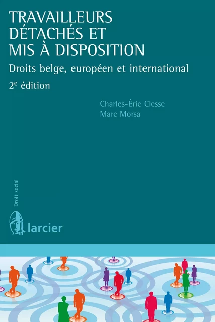 Travailleurs détachés et mis à disposition - Charles-Eric Clesse, Marc Morsa - Éditions Larcier