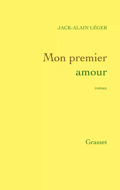 Mon premier amour - Jack-Alain Léger - Grasset