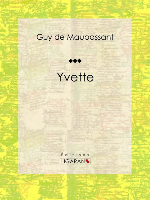 Yvette - Guy De Maupassant,  Ligaran - Ligaran