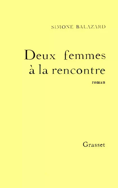 Deux femmes à la rencontre - Simone Balazard - Grasset