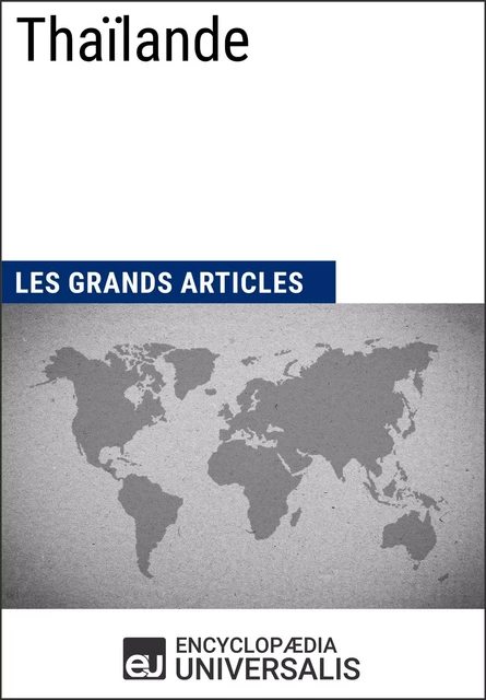 Thaïlande - Encyclopaedia Universalis, Les Grands Articles - Encyclopaedia Universalis