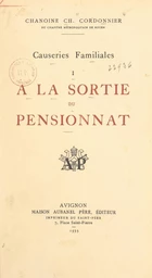 Causeries familiales (1). À la sortie du pensionnat