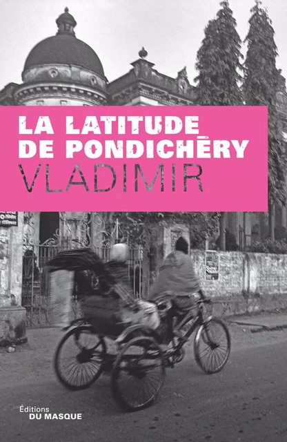 La latitude de Pondichéry -  Vladimir - Le Masque