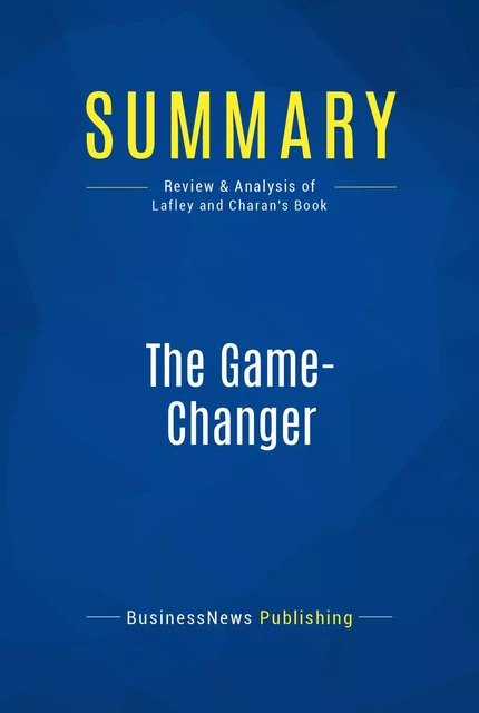 Summary: The Game-Changer - BusinessNews Publishing - Must Read Summaries