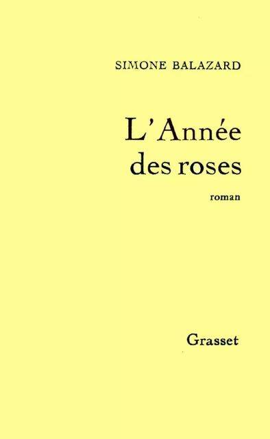 L'année des roses - Simone Balazard - Grasset