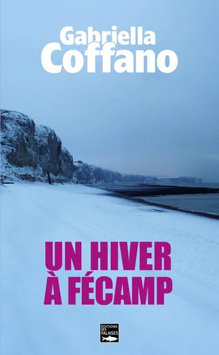 Un hiver à Fécamp - Gabrielle Coffano - Falaises