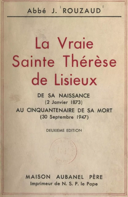 La vraie Sainte Thérèse de Lisieux - J. Rouzaud - FeniXX réédition numérique