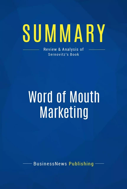 Summary: Word of Mouth Marketing - BusinessNews Publishing - Must Read Summaries