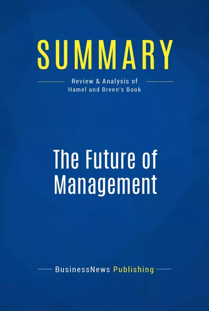 Summary: The Future of Management - BusinessNews Publishing - Must Read Summaries