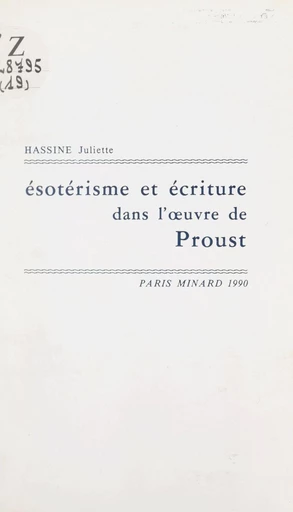 Ésotérisme et écriture dans l'œuvre de Proust - Juliette Hassine - FeniXX réédition numérique