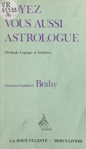 Soyez vous aussi astrologue ! - Gustave-Lambert Brahy - FeniXX réédition numérique