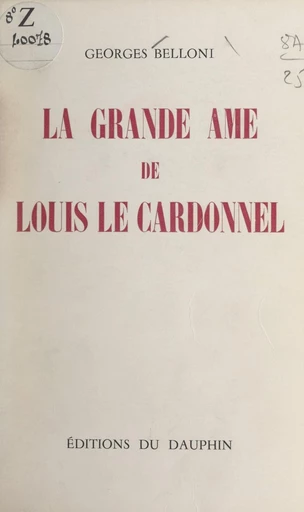 La grande âme de Louis Le Cardonnel - Georges Belloni - FeniXX réédition numérique