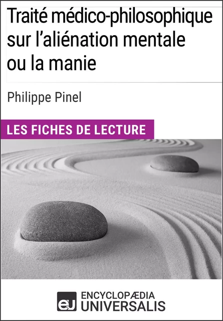 Traité médico-philosophique sur l'aliénation mentale ou la manie de Philippe Pinel -  Encyclopaedia Universalis - Encyclopaedia Universalis