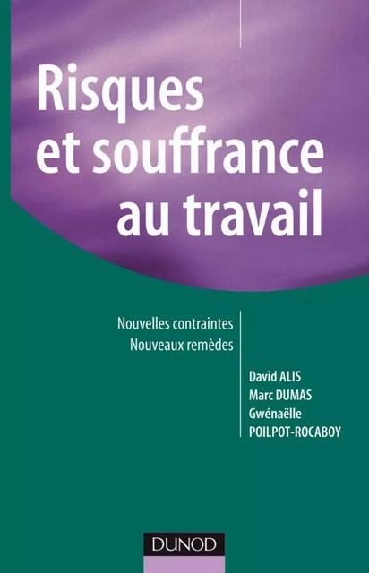 Risques et souffrance au travail - David Alis, Marc DUMAS, Gwénaëlle Poilpot-Rocaboy - Dunod