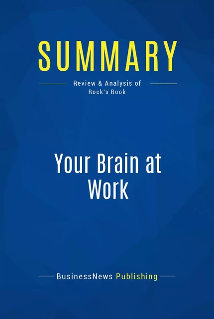 Summary: Your Brain at Work - BusinessNews Publishing - Must Read Summaries