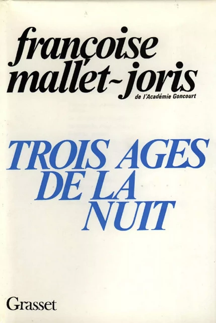 Trois âges de la nuit - Françoise Mallet-Joris - Grasset