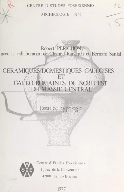 Céramiques domestiques gauloises et gallo-romaines du nord-est du Massif Central - Robert Périchon - FeniXX réédition numérique