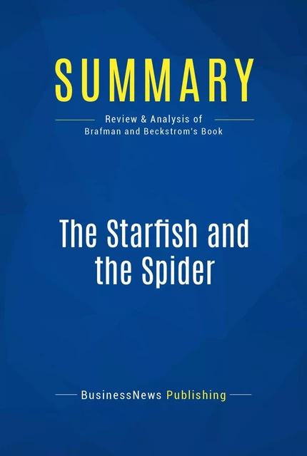 Summary: The Starfish and the Spider - BusinessNews Publishing - Must Read Summaries