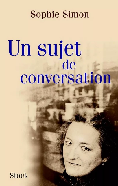 Un sujet de conversation - Sophie Simon - Stock