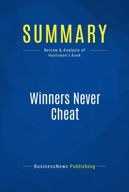 Summary: Winners Never Cheat - BusinessNews Publishing - Must Read Summaries