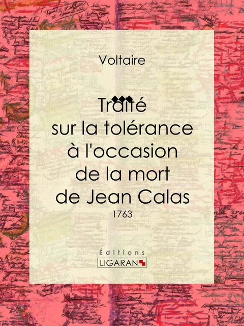 Traité sur la tolérance à l'occasion de la mort de Jean Calas - Voltaire Voltaire,  Ligaran - Ligaran