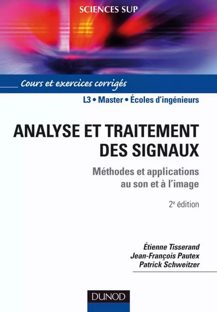 Analyse et traitement des signaux - 2e éd. - Etienne Tisserand, Jean-François Pautex, Patrick Schweitzer - Dunod