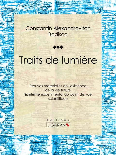 Traits de lumière - Constantin-Alexandrowitch Bodisco,  Ligaran - Ligaran