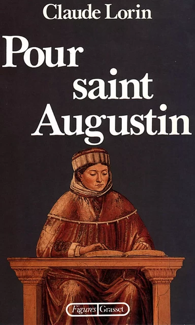 Pour saint Augustin - Claude Lorin - Grasset