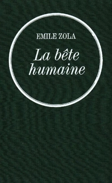 La bête humaine - Emile Zola - Grasset