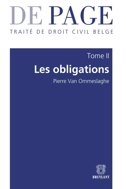 Traité de droit civil belge – Tome II : Les obligations. Volumes 1 à 3 - Pierre Van Ommeslaghe † - Bruylant