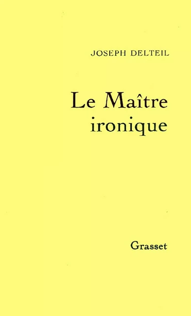 Le maître ironique - Joseph Delteil - Grasset