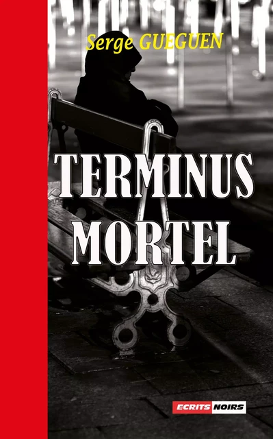 Terminus mortel - Serge Guéguen - Écrits Noirs