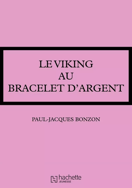 Le viking au bracelet d'argent - Paul-Jacques Bonzon - Hachette Jeunesse