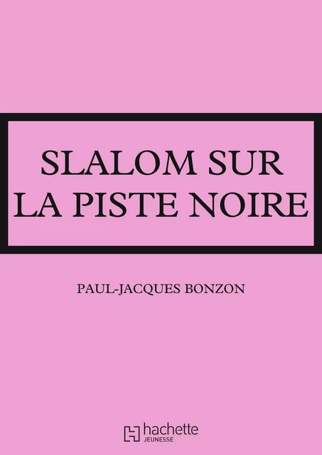 La famille HLM - Slalom sur la piste noire - Paul-Jacques Bonzon - Hachette Jeunesse