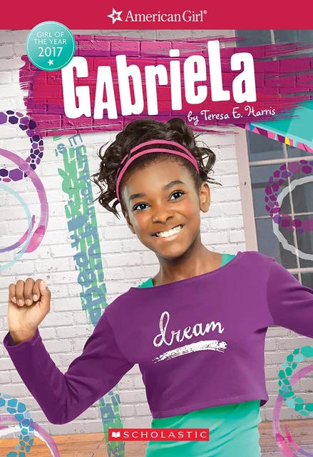 Gabriela (American Girl: Girl of the Year 2017, Book 1) - Teresa E. Harris - Scholastic USnada Ltd