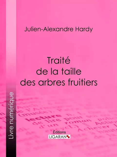 Traité de la taille des arbres fruitiers - Julien-Alexandre Hardy - Ligaran