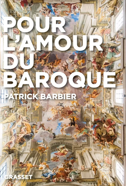 Pour l'amour du baroque - Patrick Barbier - Grasset