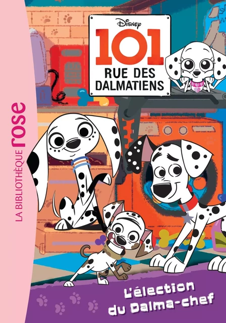 101, rue des Dalmatiens 02 - L'élection du Dalma-chef - Walt Disney - Hachette Jeunesse