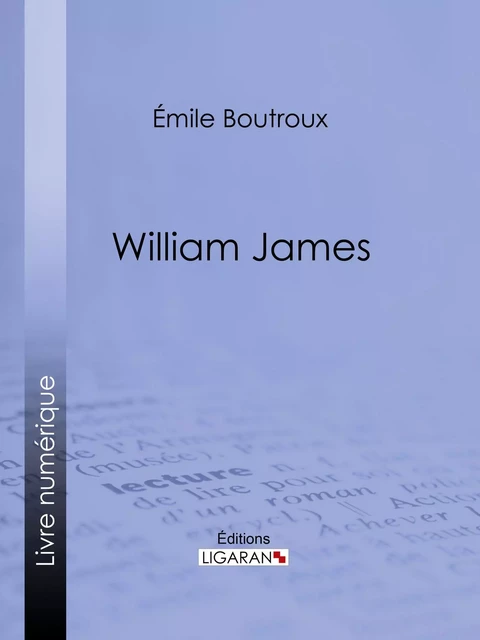 William James - Émile Boutroux,  Ligaran - Ligaran