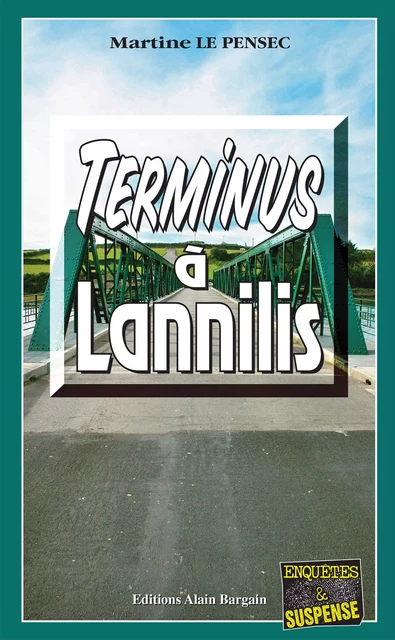 Terminus à Lannilis - Martine Le Pensec - Éditions Alain Bargain