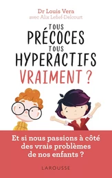 Tous précoces, tous hyperactifs ... vraiment ?