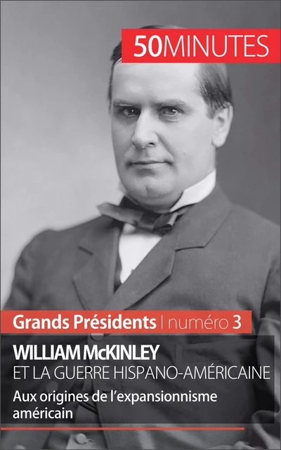 William McKinley et la guerre hispano-américaine - Quentin Convard,  50MINUTES - 50Minutes.fr