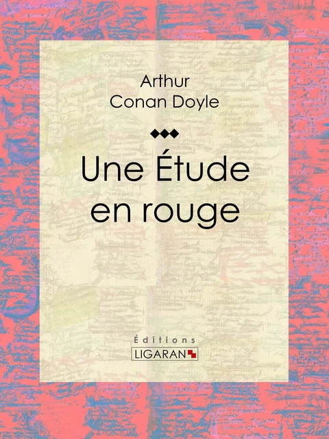 Une Etude en rouge - Arthur Conan Doyle,  Ligaran - Ligaran