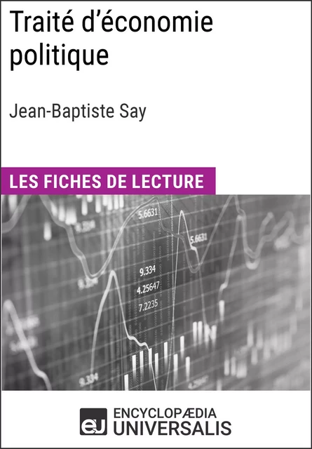 Traité d'économie politique de Jean-Baptiste Say -  Encyclopaedia Universalis - Encyclopaedia Universalis